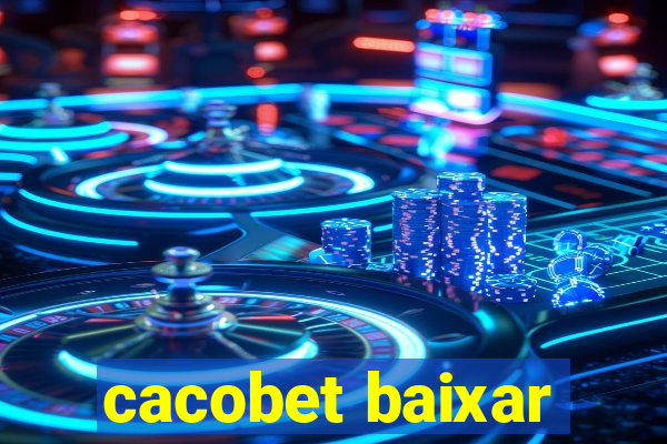 cacobet baixar